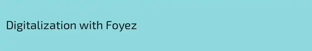 Digitalization with Foyez